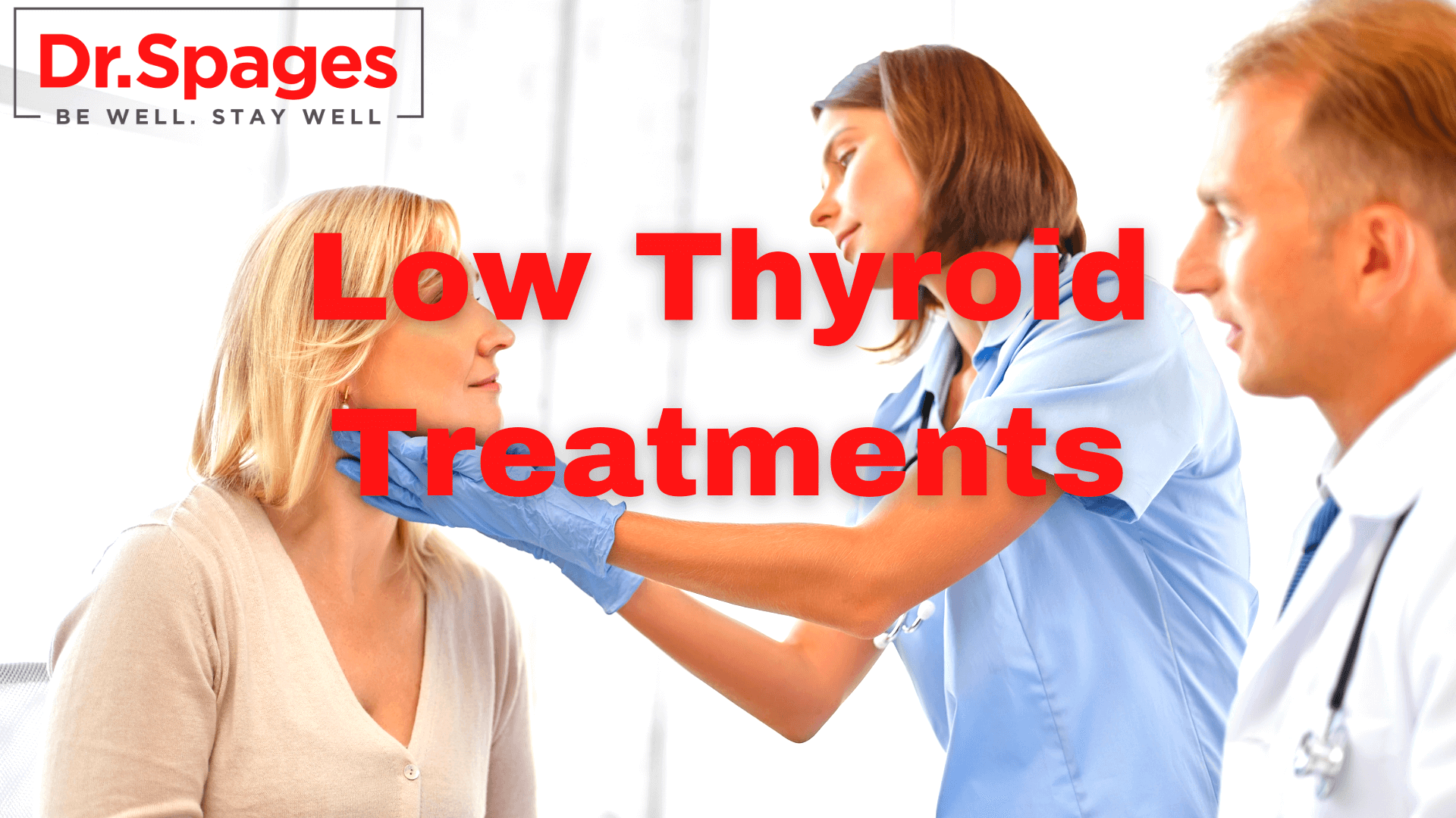 Your Low Thyroid Treatment | Dr Spages